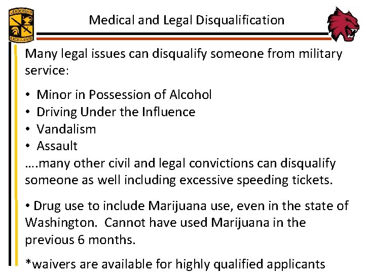 Medical and Legal Disqualification Many legal issues can disqualify someone from military service: •