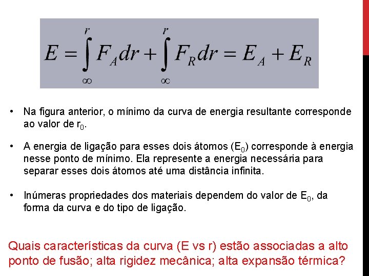  • Na figura anterior, o mínimo da curva de energia resultante corresponde ao