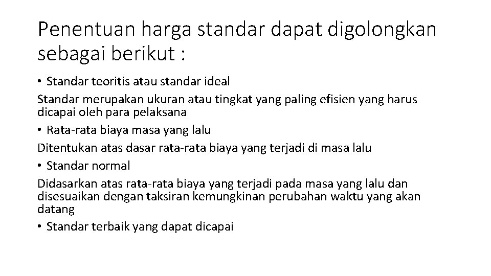 Penentuan harga standar dapat digolongkan sebagai berikut : • Standar teoritis atau standar ideal