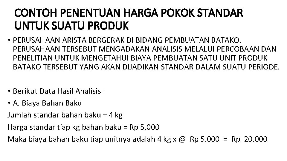 CONTOH PENENTUAN HARGA POKOK STANDAR UNTUK SUATU PRODUK • PERUSAHAAN ARISTA BERGERAK DI BIDANG