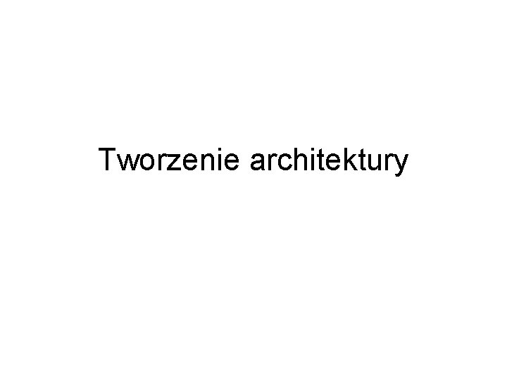 Tworzenie architektury 