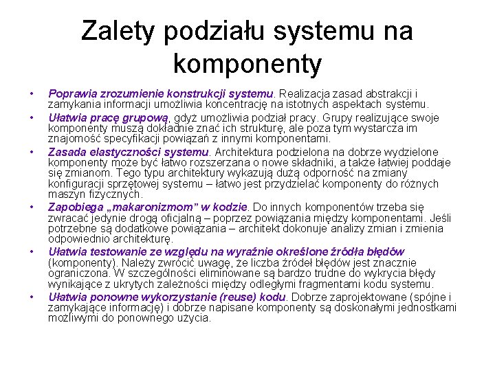 Zalety podziału systemu na komponenty • • • Poprawia zrozumienie konstrukcji systemu. Realizacja zasad