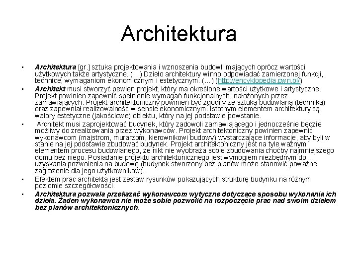 Architektura • • • Architektura [gr. ] sztuka projektowania i wznoszenia budowli mających oprócz