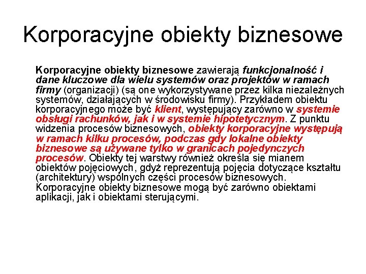 Korporacyjne obiekty biznesowe zawierają funkcjonalność i dane kluczowe dla wielu systemów oraz projektów w