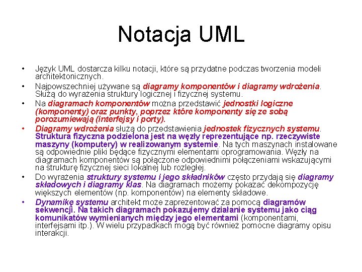 Notacja UML • • • Język UML dostarcza kilku notacji, które są przydatne podczas