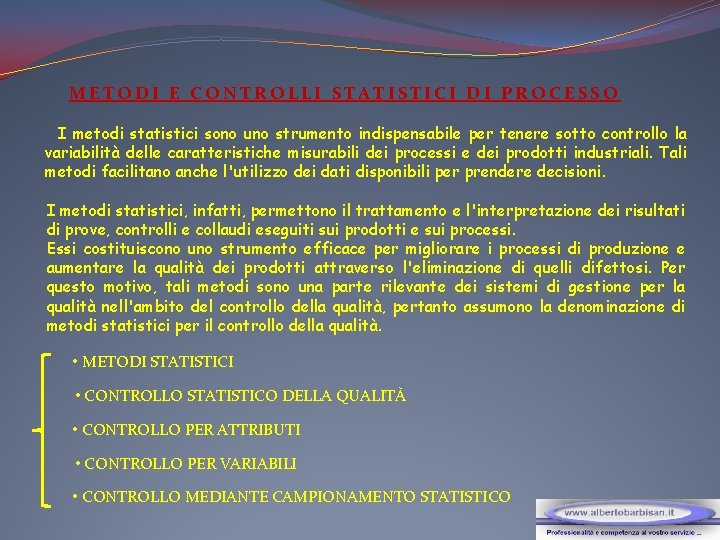 METODI E CONTROLLI STATISTICI DI PROCESSO I metodi