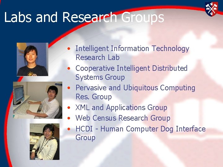 Labs and Research Groups • Intelligent Information Technology Research Lab • Cooperative Intelligent Distributed Labs and Research Groups • Intelligent Information Technology Research Lab • Cooperative Intelligent Distributed