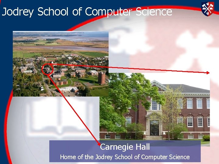 Jodrey School of Computer Science Carnegie Hall Home of the Jodrey School of Computer Jodrey School of Computer Science Carnegie Hall Home of the Jodrey School of Computer
