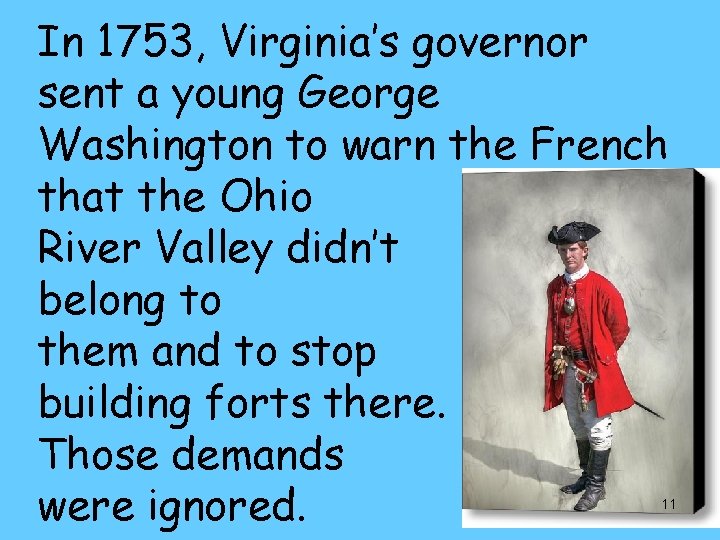 In 1753, Virginia’s governor sent a young George Washington to warn the French that