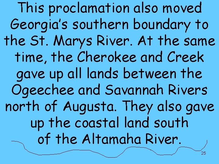 This proclamation also moved Georgia’s southern boundary to the St. Marys River. At the