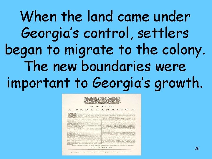 When the land came under Georgia’s control, settlers began to migrate to the colony.