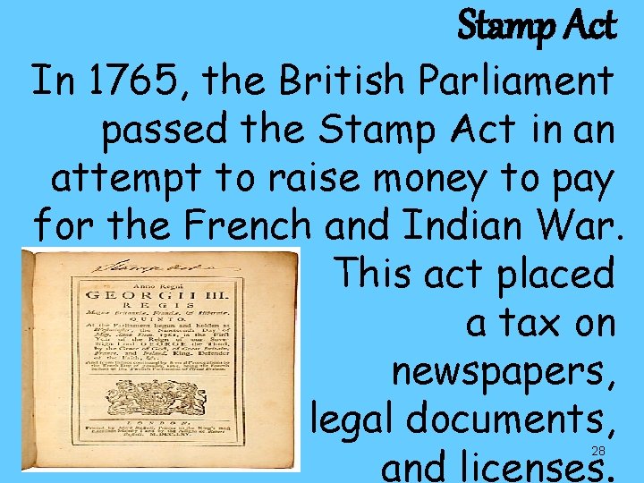 Stamp Act In 1765, the British Parliament passed the Stamp Act in an attempt