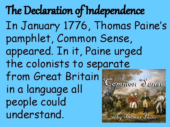 The Declaration of Independence In January 1776, Thomas Paine’s pamphlet, Common Sense, appeared. In