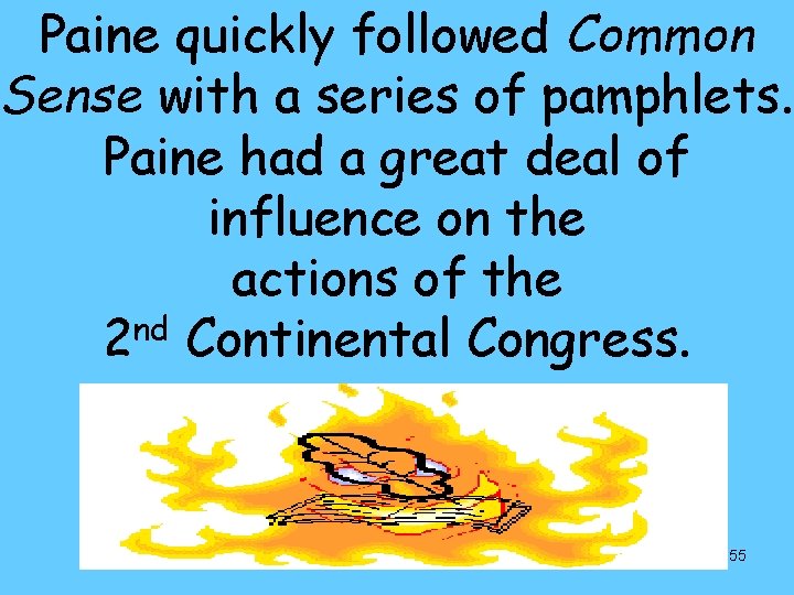 Paine quickly followed Common Sense with a series of pamphlets. Paine had a great