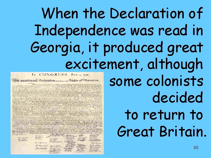 When the Declaration of Independence was read in Georgia, it produced great excitement, although