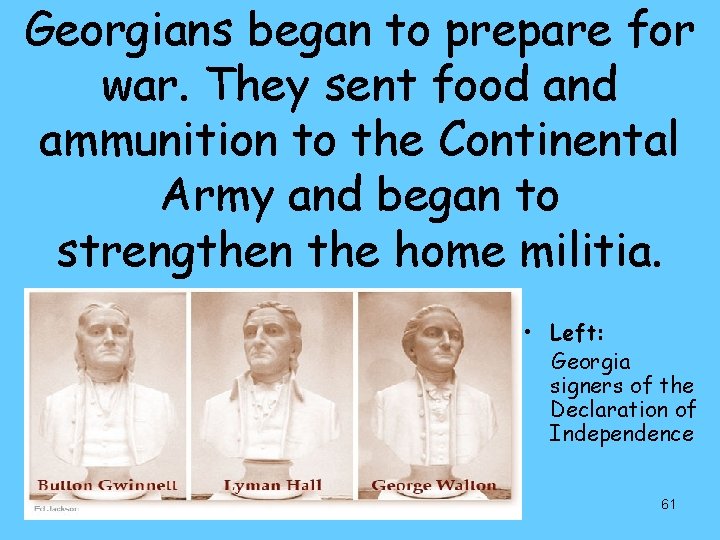 Georgians began to prepare for war. They sent food and ammunition to the Continental