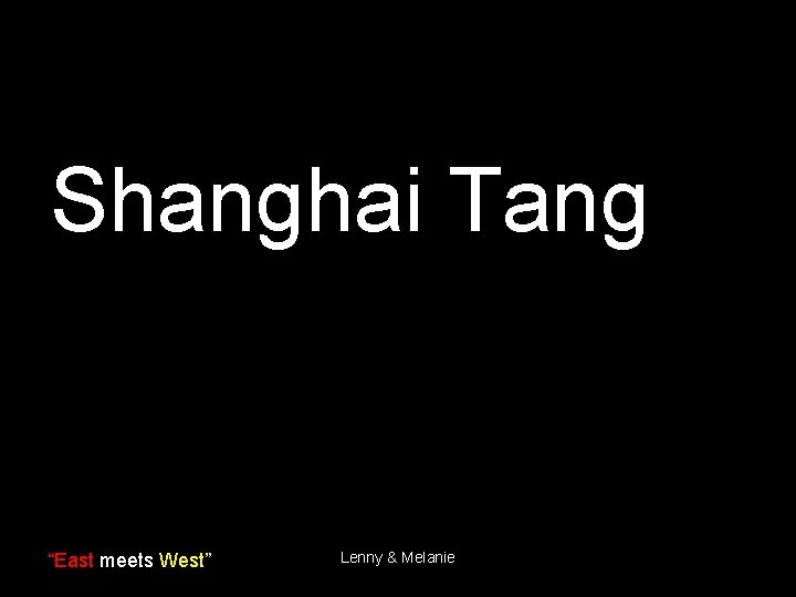 Shanghai Tang “East meets West” Lenny & Melanie 