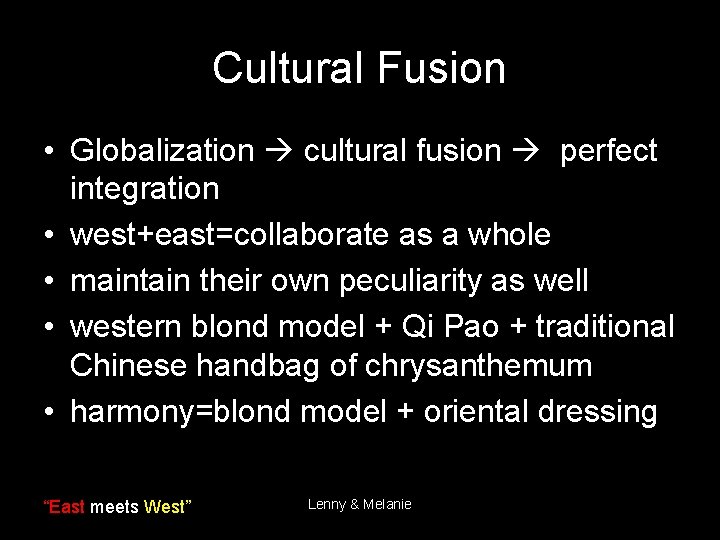 Cultural Fusion • Globalization cultural fusion perfect integration • west+east=collaborate as a whole •