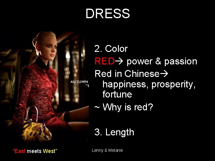 DRESS 2. Color RED power & passion Red in Chinese happiness, prosperity, fortune ~