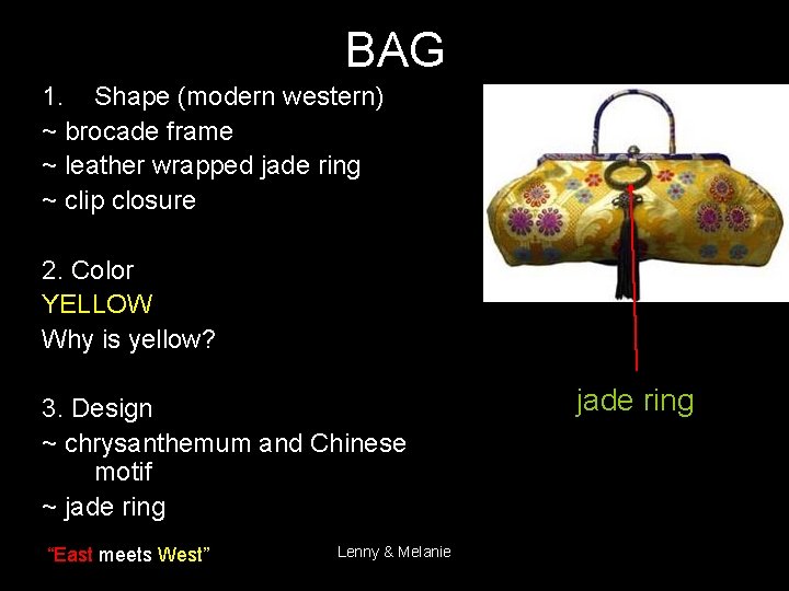 BAG 1. Shape (modern western) ~ brocade frame ~ leather wrapped jade ring ~