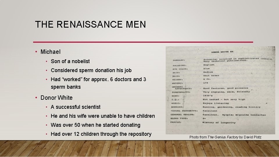 THE RENAISSANCE MEN • Michael • Son of a nobelist • Considered sperm donation