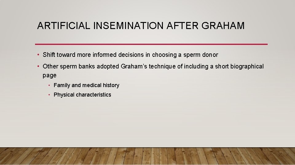 ARTIFICIAL INSEMINATION AFTER GRAHAM • Shift toward more informed decisions in choosing a sperm