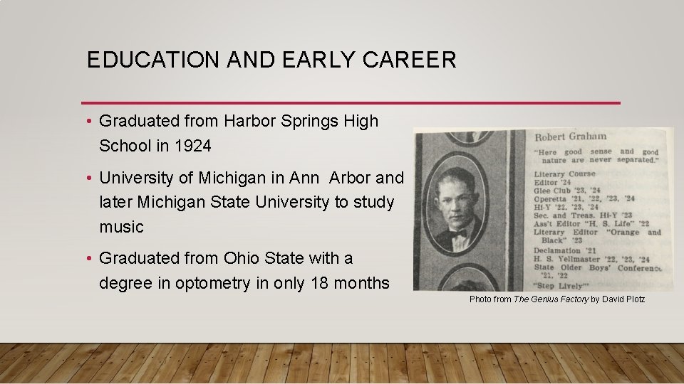 EDUCATION AND EARLY CAREER • Graduated from Harbor Springs High School in 1924 •