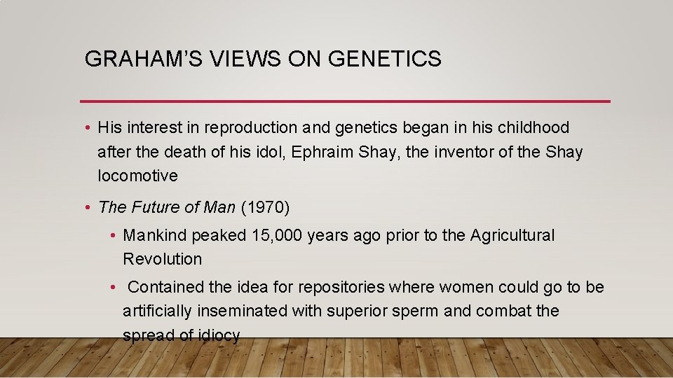 GRAHAM’S VIEWS ON GENETICS • His interest in reproduction and genetics began in his