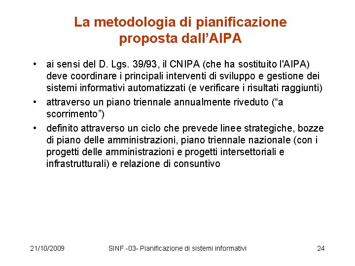 La metodologia di pianificazione proposta dall’AIPA • ai sensi del D. Lgs. 39/93, il
