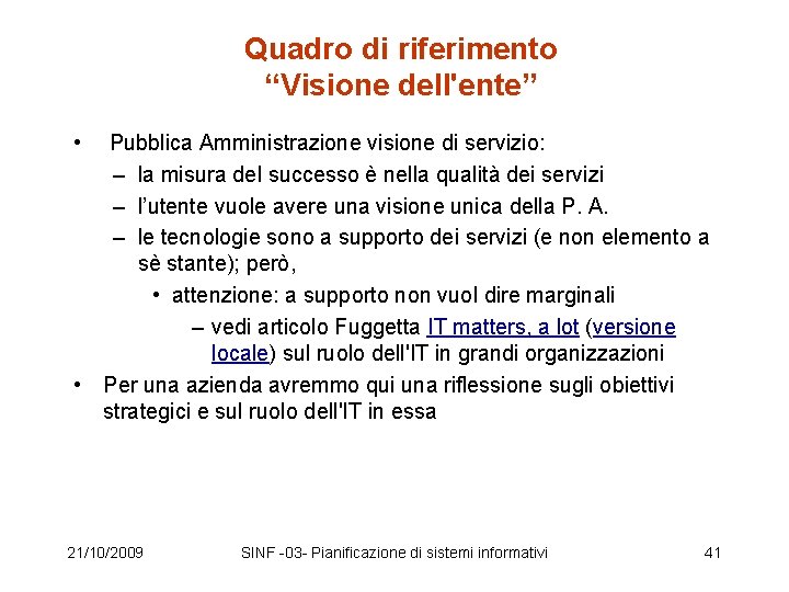 Quadro di riferimento “Visione dell'ente” • Pubblica Amministrazione visione di servizio: – la misura