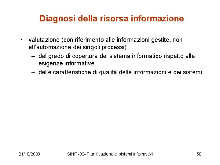 Diagnosi della risorsa informazione • valutazione (con riferimento alle informazioni gestite, non all’automazione dei