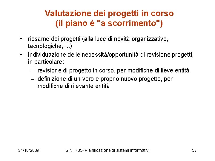 Valutazione dei progetti in corso (il piano è "a scorrimento") • riesame dei progetti