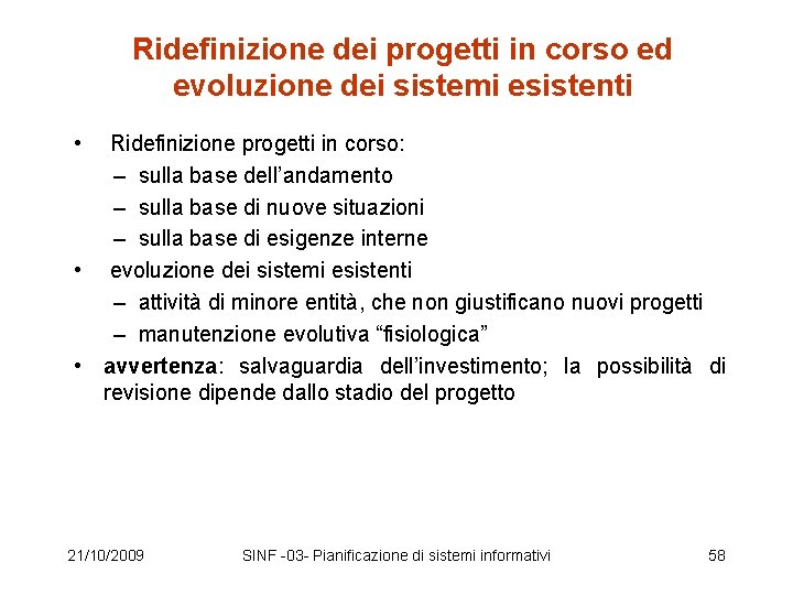 Ridefinizione dei progetti in corso ed evoluzione dei sistemi esistenti • Ridefinizione progetti in