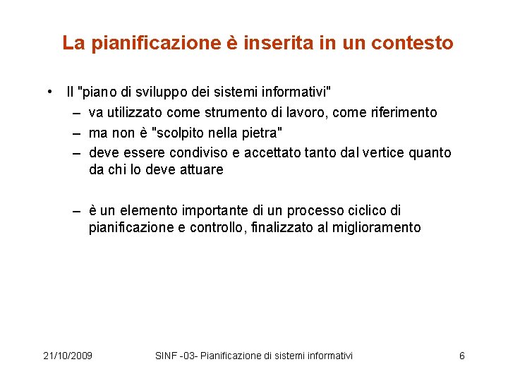 La pianificazione è inserita in un contesto • Il "piano di sviluppo dei sistemi La pianificazione è inserita in un contesto • Il "piano di sviluppo dei sistemi