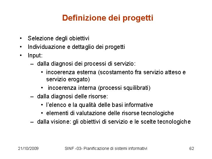 Definizione dei progetti • Selezione degli obiettivi • Individuazione e dettaglio dei progetti •