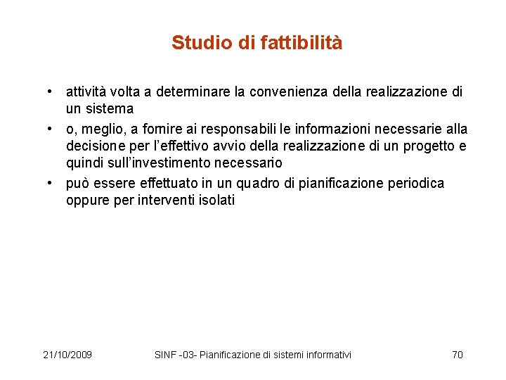 Studio di fattibilità • attività volta a determinare la convenienza della realizzazione di un