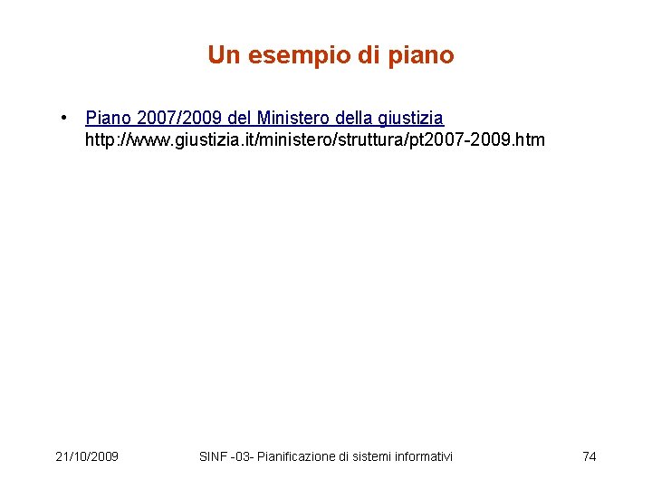 Un esempio di piano • Piano 2007/2009 del Ministero della giustizia http: //www. giustizia.