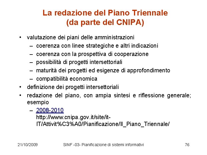 La redazione del Piano Triennale (da parte del CNIPA) • valutazione dei piani delle