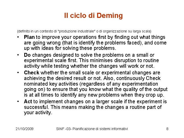 Il ciclo di Deming (definito in un contesto di "produzione industriale" o di organizzazione