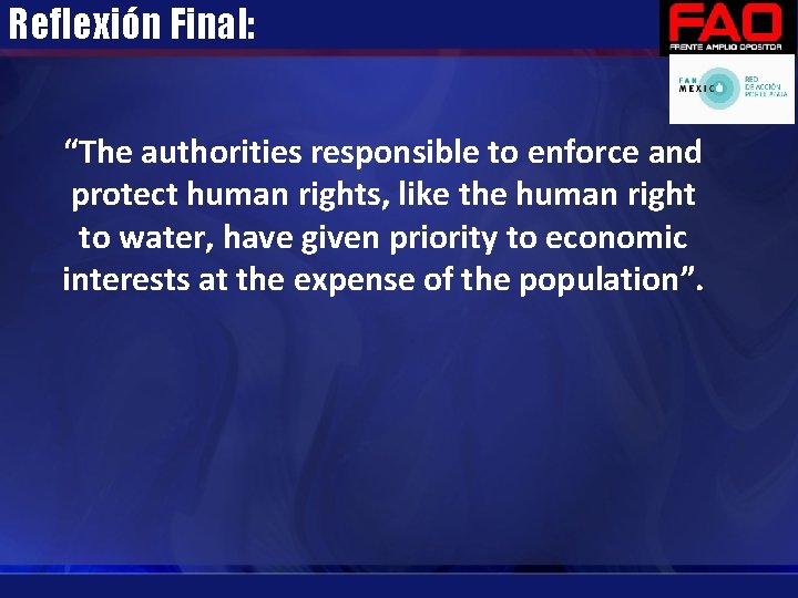 Reflexión Final: “The authorities responsible to enforce and protect human rights, like the human Reflexión Final: “The authorities responsible to enforce and protect human rights, like the human