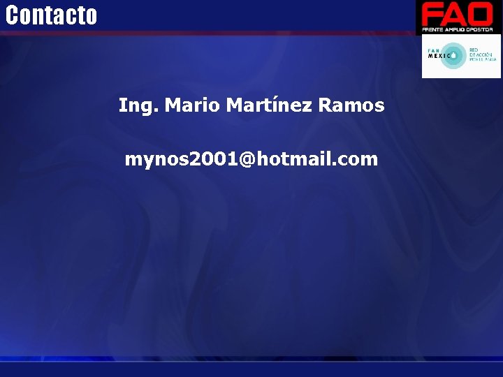 Contacto Ing. Mario Martínez Ramos mynos 2001@hotmail. com Contacto Ing. Mario Martínez Ramos mynos 2001@hotmail. com