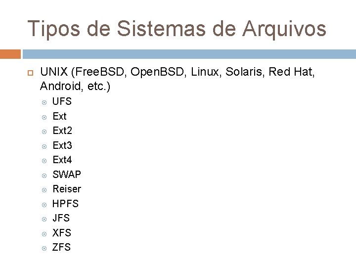 Tipos de Sistemas de Arquivos UNIX (Free. BSD, Open. BSD, Linux, Solaris, Red Hat,