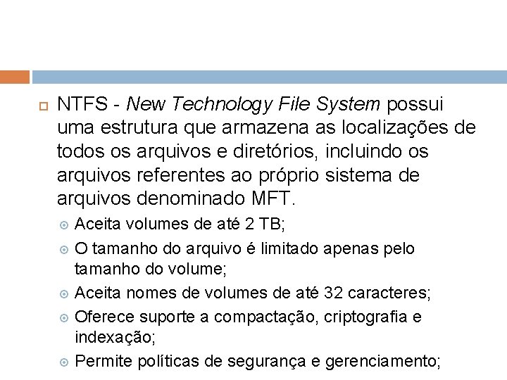  NTFS - New Technology File System possui uma estrutura que armazena as localizações