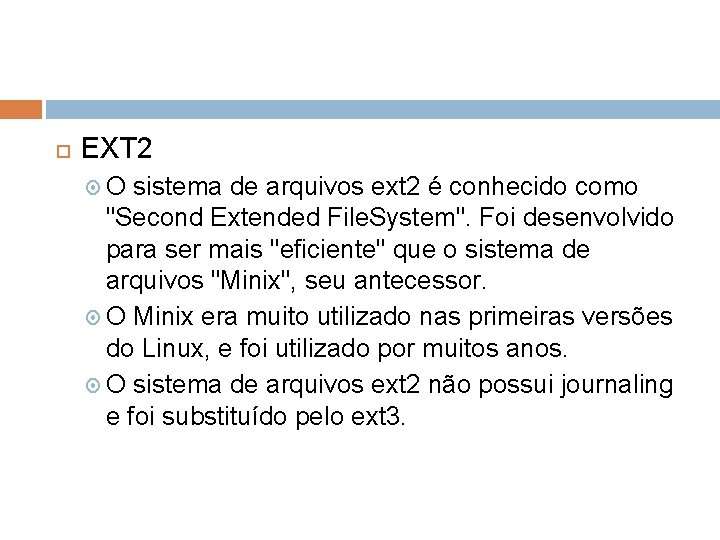  EXT 2 O sistema de arquivos ext 2 é conhecido como "Second Extended