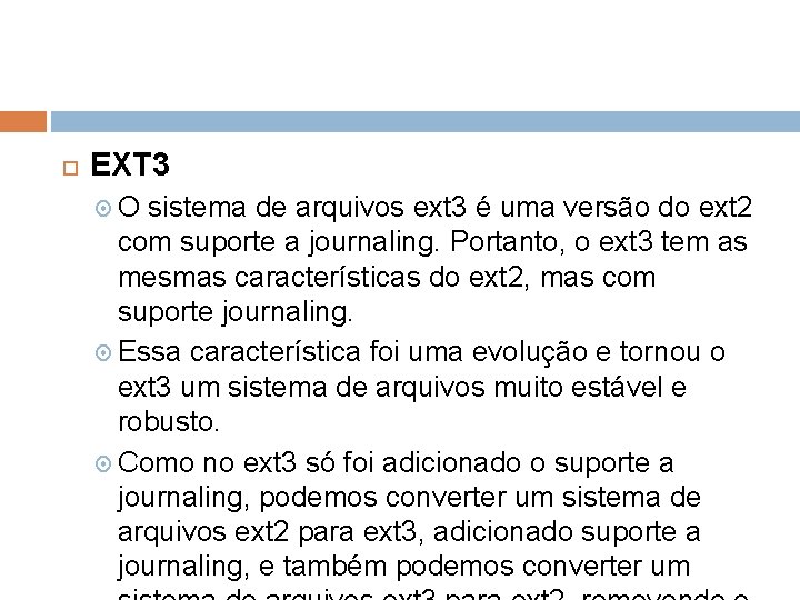  EXT 3 O sistema de arquivos ext 3 é uma versão do ext