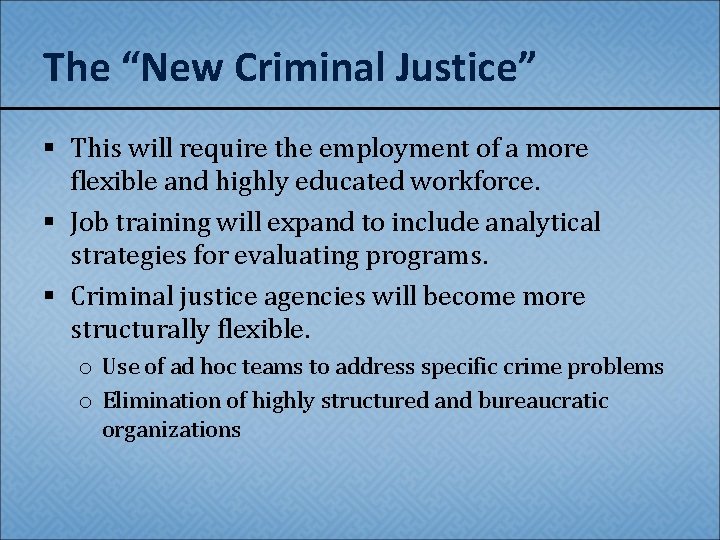 The “New Criminal Justice” § This will require the employment of a more flexible