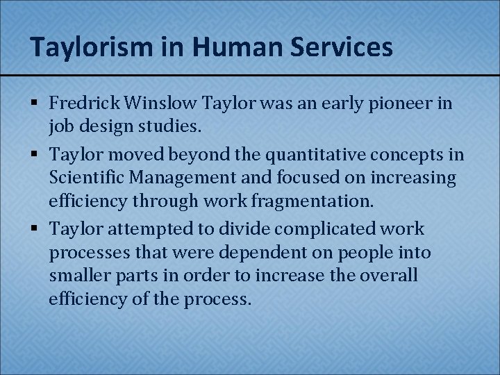 Taylorism in Human Services § Fredrick Winslow Taylor was an early pioneer in job