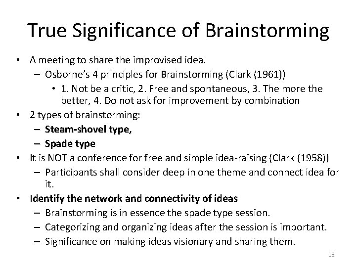 True Significance of Brainstorming • A meeting to share the improvised idea. – Osborne’s
