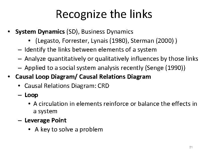 Recognize the links • System Dynamics (SD), Business Dynamics • (Legasto, Forrester, Lynais (1980),