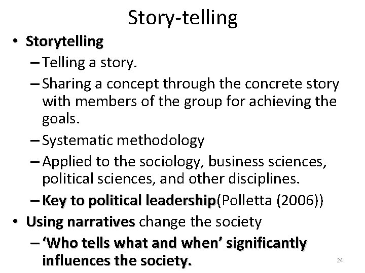 Story-telling • Storytelling – Telling a story. – Sharing a concept through the concrete